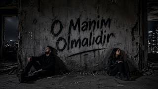 O Mənim Olmalıdır - Emotional Dark Rock & Deep House Rap Cover