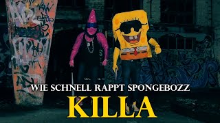 Wie schnell rappt SpongeBOZZ auf KILLA ?