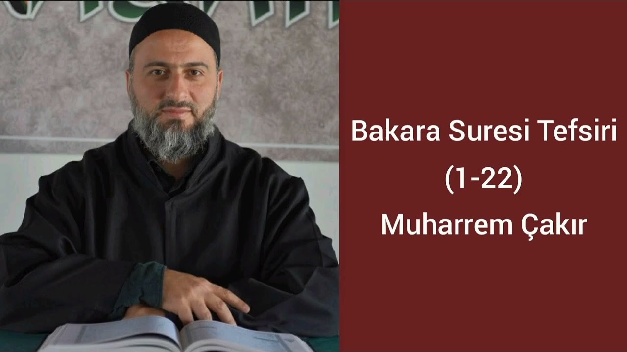 Bakara Suresi (1-22) Ayetlerinin Tefsiri - Muharrem Çakır