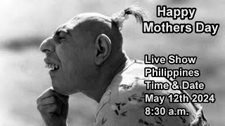 HAPPY MOTHERS DAY - LIVE SHOW MAY 12TH 2024 - 8:30 A.M. PHILIPPINES TIME & DATE