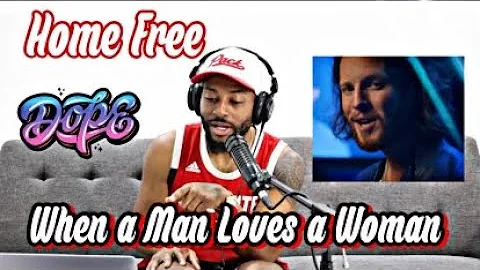 Home Free - When a Man Loves a Woman | Reaction