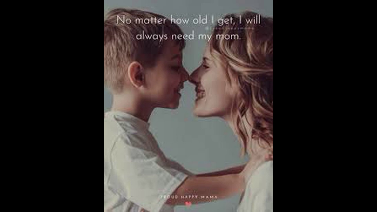 Mothers Quotes day No matter how old i get I always need my mom - YouTube