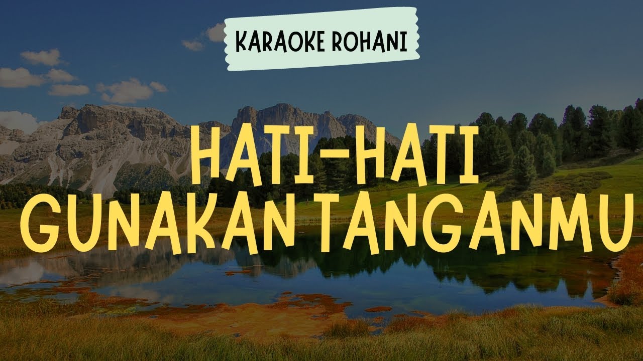 HATI - HATI GUNAKAN TANGANMU ( KARAOKE - LIRIK ) - LAGU ROHANI KRISTEN