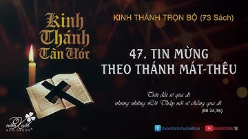 KINH THÁNH TÂN ƯỚC - TIN MỪNG THEO THÁNH MÁTTHÊU - Vườn Xanh Audio Book - Giọng đọc: Ông HOÀNG HƯƠNG