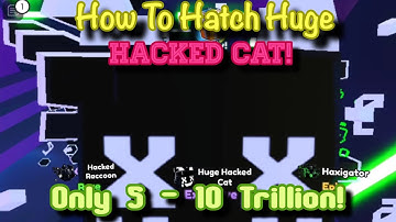 How to Hatch A HUGE HACKED CAT WITH ONLY 5 - 10 TRILLION TECH COINS!