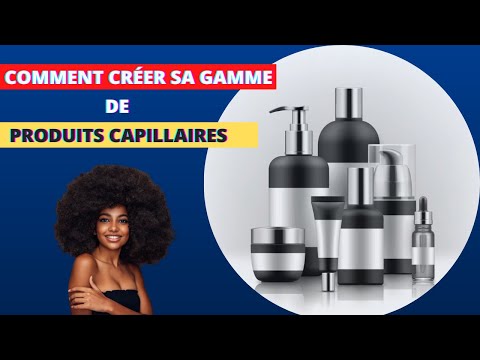 Vidéo: Comment créer une ligne de soins capillaires