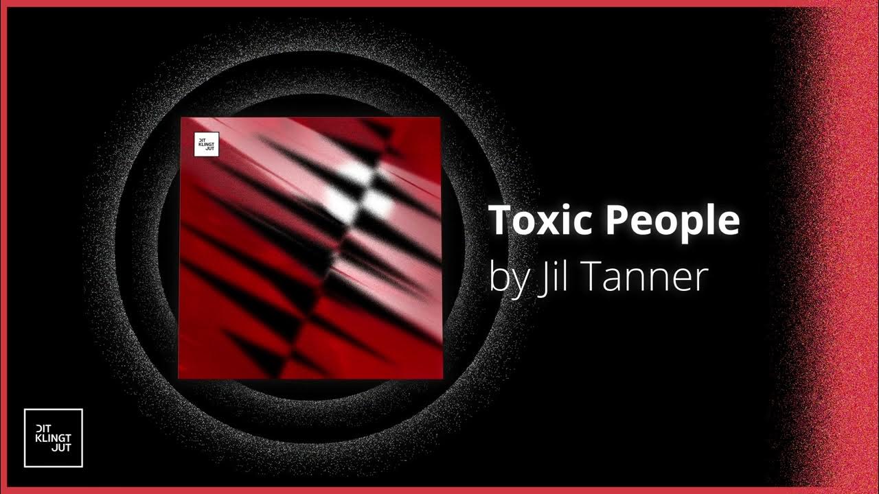 Jil Tanner Toxic People Original Mix YouTube jil-tanner-toxic-people-original-mix-youtube