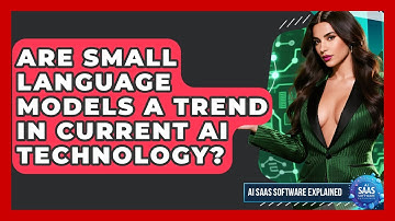 Are Small Language Models a Trend in Current AI Technology? | AI SaaS Software Explained News