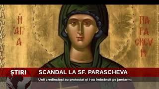 Scandal la Sf. Parascheva