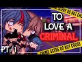 ✨•To love a criminal•✨| Gacha life mini movie | Glmm | (1/2)