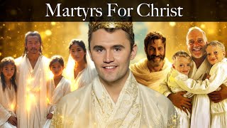 Martyrs Who Died for Christ | Ft. Charlie Kirk