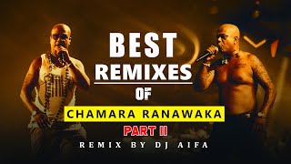 Best Remixes of Chamara Ranawaka [Part - 02] DJ AIFA