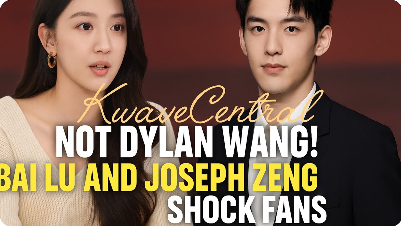 “Not Dylan Wang?! Bai Lu and Joseph Zeng Shock Fans With Surprise Bombshell Confession!”