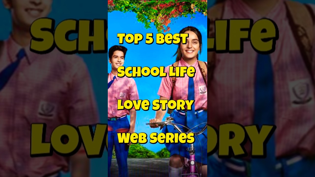 Top 5 Best School Life Love Story Web Series | Best School Love Story Web Series |