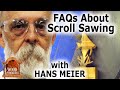 Faqs about scroll sawing with hans meier