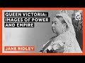 Queen Victoria: Images of Power and Empire