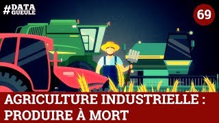 Agriculture industrielle : produire à mort - #DATAGUEULE 69