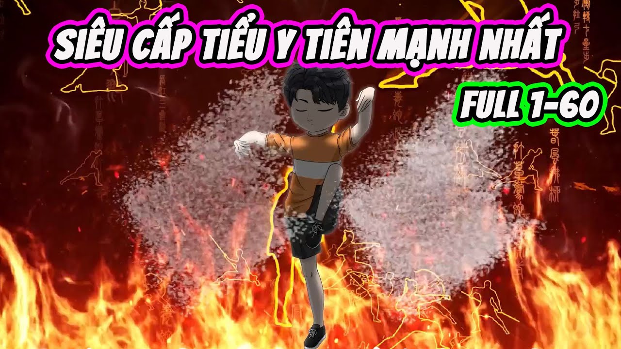 Full ( Tập 1-60 ) | Siêu Cấp Tiêu Y Tiên Mạnh Nhất | Thế Vietsub