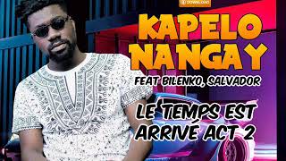 KAPELO NANGAY feat BILENKO, SALVADOR - LE TEMPS EST ARRIVE Acte 2