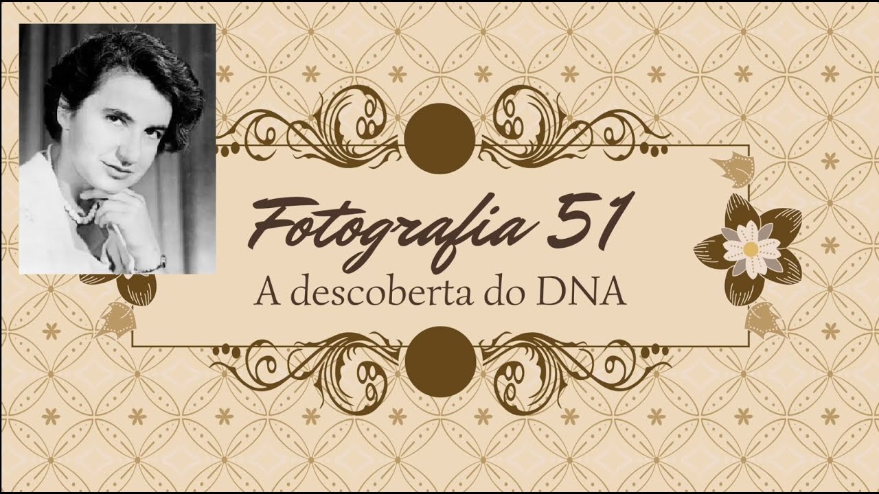 Fotografia 51: a descoberta do DNA