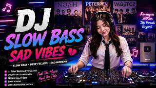 DJ SLOW BASS SAD VIBES 90 AN|| CINTA DALAM DOA, UNGU LUKA DISINI, NOAH YANG TERDALAM