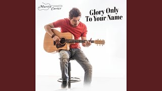 Glory Only to Your Name