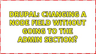 Famous Drupal: Changing a node field without going to the admin section? Profile