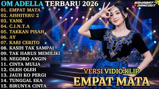 EMPAT MATA - OM ADELLA TERBARU 2026 I FULL ALBUM DANGDUT KOPLO PALING JOSS