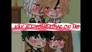 Lay All your Love on me~ (Todobaku/BakuTodo, IzuOcha)