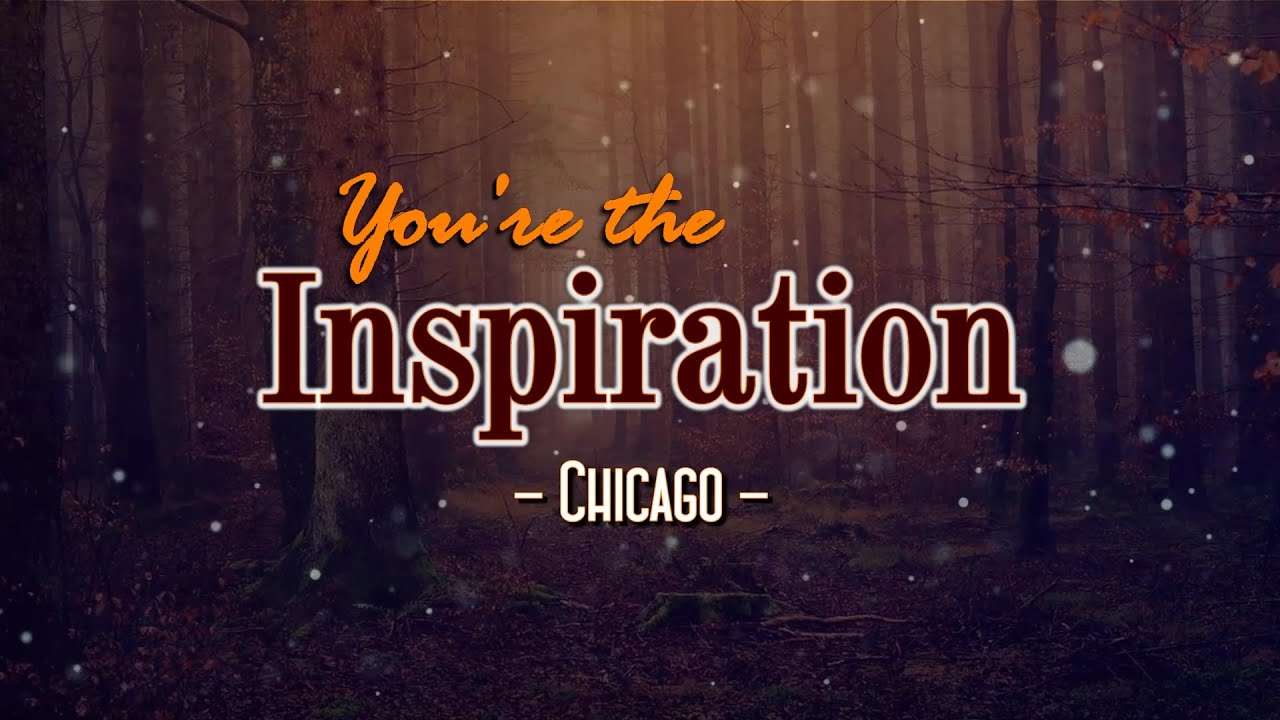 You're The Inspiration - KARAOKE VERSION - as popularized by Chicago