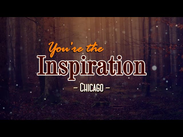 You're The Inspiration - KARAOKE VERSION - as popularized by Chicago class=