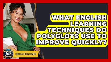 What English Learning Techniques Do Polyglots Use To Improve Quickly? - Immigrant Job Answers