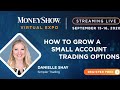 Danielle Shay | How To Grow A Small Account Trading Options