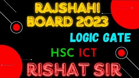 Rajshahi Board 2023 Logic Gate from 3.2- রাজশাহী বোর্ড ২০২৩ লজিক গেইট ৩.২ । ICT Rishat Sir