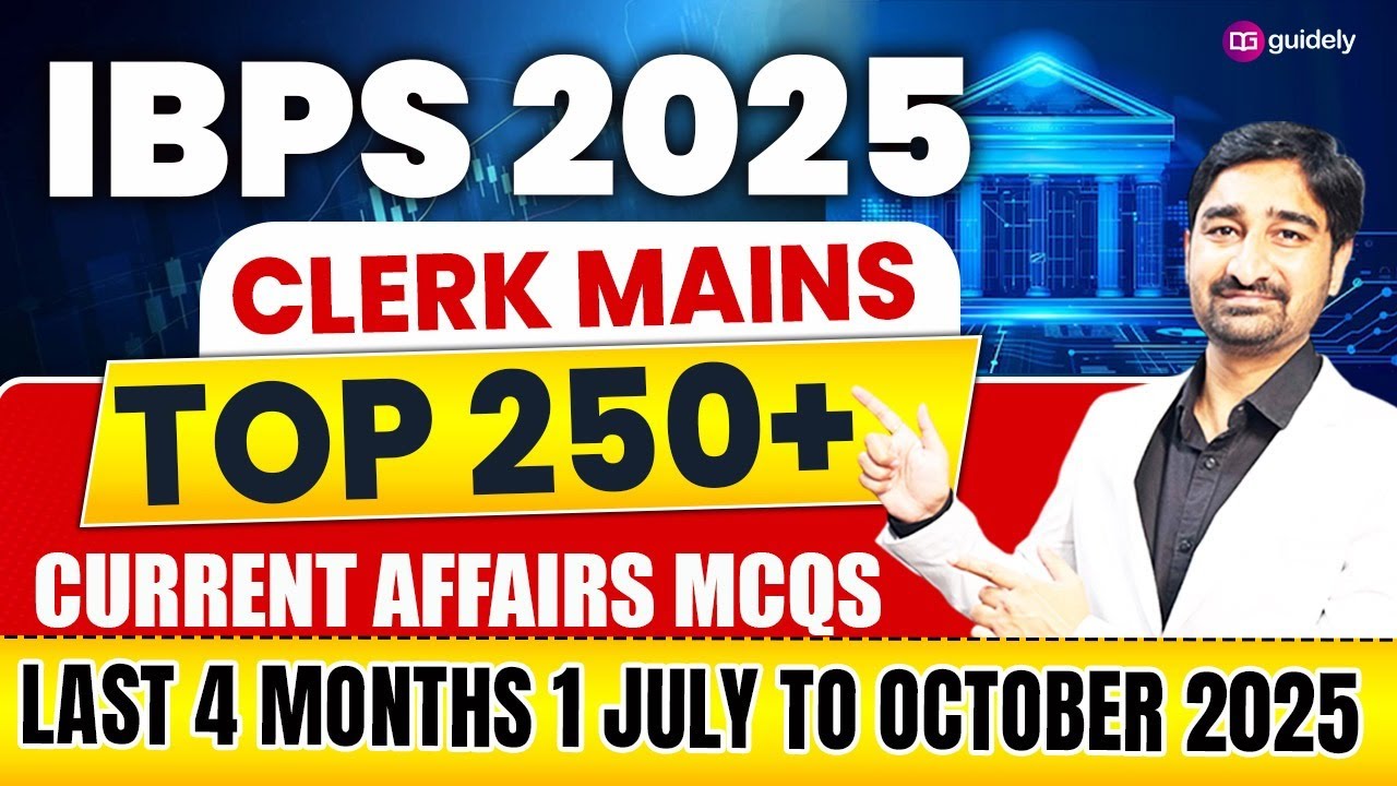 Top 250 Current Affairs(July–Oct)MCQs For IBPS Clerk Mains 2025 | IBPS ...