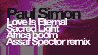 Paul Simon Love Is Eternal Sacred Light Africa boom Assaf Spector remix