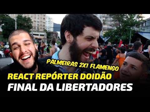 REACT: REPÓRTER DOIDÃO | DEFANTE NA FINAL DA LIBERTADORES | PALMEIRAS 2X1 FLAMENGO