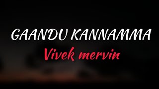 Video thumbnail of "Gaandu Kannamma song lyrics"