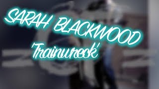 Trainwreck - Sarah Blackwood (Acoustic Cover)