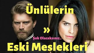 Ünlülerin Eski Meslekleri - Bakın Neymiş Şaşıracaksınız.
