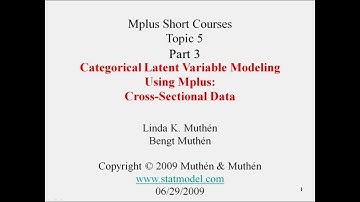 Categorical Latent Variable Modeling Using Mplus: Cross-Sectional Data, Short Course Topic 5, Part 3