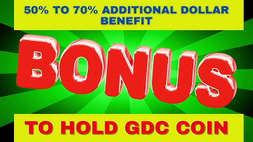 GDC Providing 50% to 70% additional Dollar benefit to Hold GDC Coin