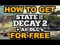 How To Get State of Decay 2 For Free | All DLC's | 2018 | PC