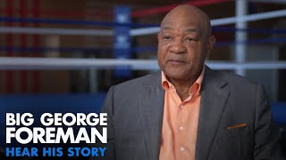 BIG GEORGE FOREMAN Vignette - Hear His Story