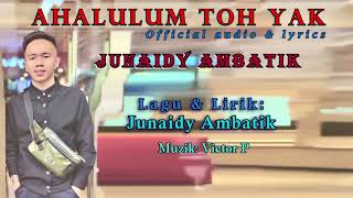 JUNAIDY AMBATIK~official audio\u0026lyrics~AHALULUM TOH YAK