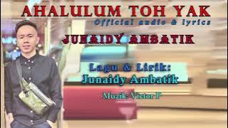 JUNAIDY AMBATIK~official audio&lyrics~AHALULUM TOH YAK