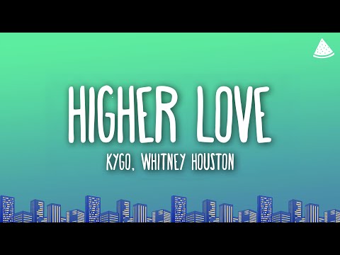 Kygo, Whitney Houston - Higher Love (Lyrics)