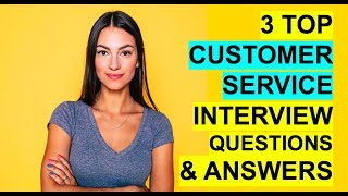 3 TOP CUSTOMER SERVICE Interview Questions and Answers! (PASS)