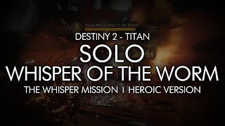 Solo Whisper of the Worm Mission (Heroic) - Titan