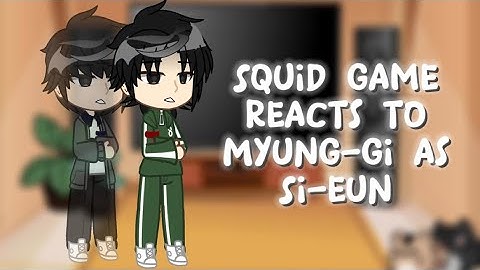Squid game reacts to Myungi-gi as Sieun|| x2 || Gacha Club || Eng